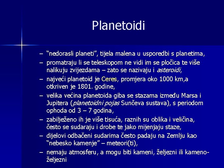 Planetoidi – “nedorasli planeti”, tijela malena u usporedbi s planetima, – promatraju li se