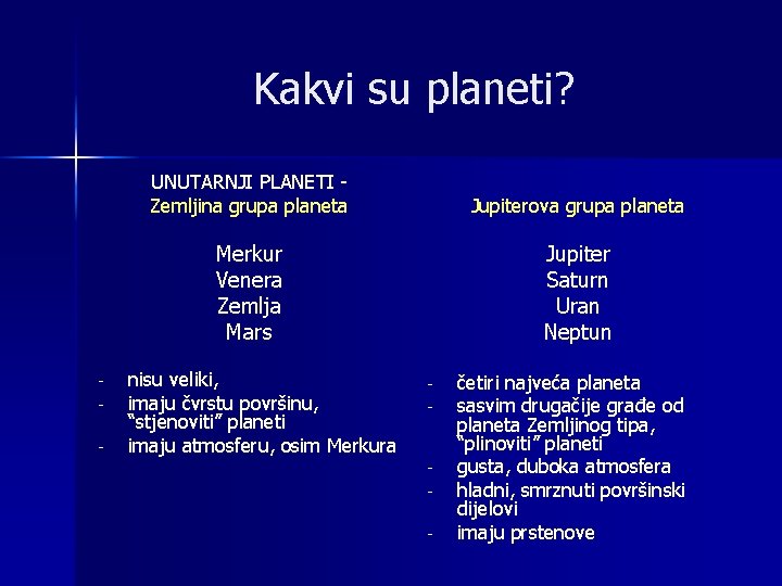 Kakvi su planeti? - UNUTARNJI PLANETI Zemljina grupa planeta Jupiterova grupa planeta Merkur Venera