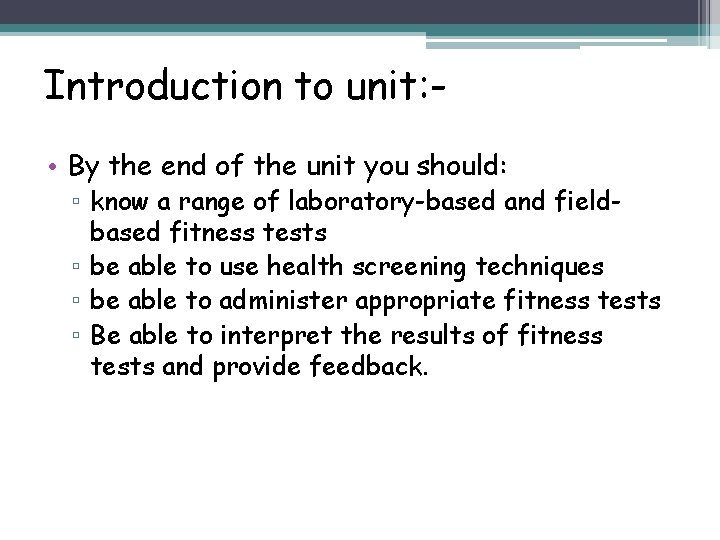 Introduction to unit: • By the end of the unit you should: ▫ know