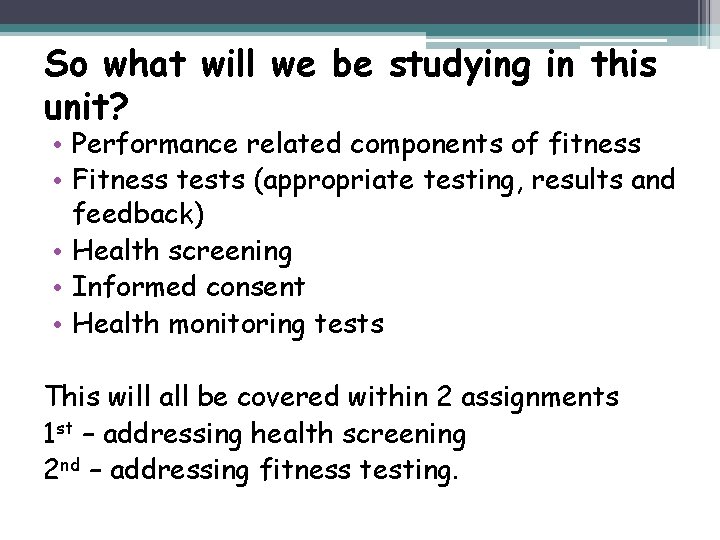 So what will we be studying in this unit? • Performance related components of