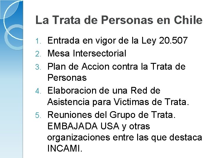 La Trata de Personas en Chile 1. 2. 3. 4. 5. Entrada en vigor