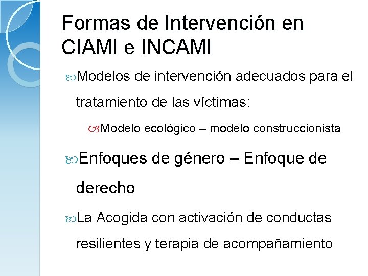 Formas de Intervención en CIAMI e INCAMI Modelos de intervención adecuados para el tratamiento