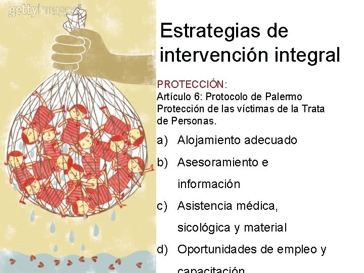 Estrategias de Escenario Actual intervención integral PROTECCIÓN: Artículo 6: Protocolo de Palermo Protección de