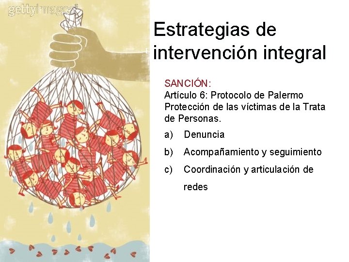 Estrategias de Escenario Actual intervención integral SANCIÓN: Artículo 6: Protocolo de Palermo Protección de