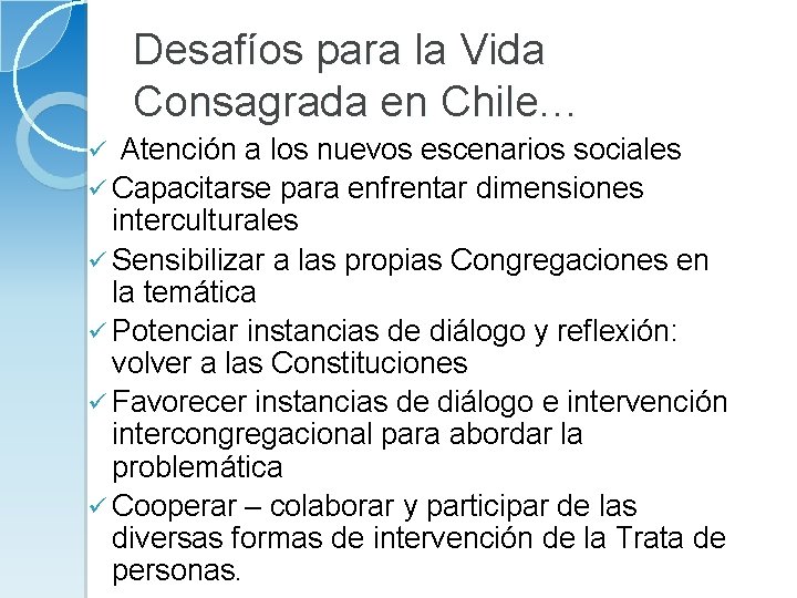 Desafíos para la Vida Consagrada en Chile… ü Atención a los nuevos escenarios sociales