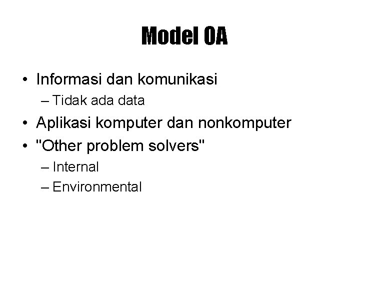 Model OA • Informasi dan komunikasi – Tidak ada data • Aplikasi komputer dan Model OA • Informasi dan komunikasi – Tidak ada data • Aplikasi komputer dan