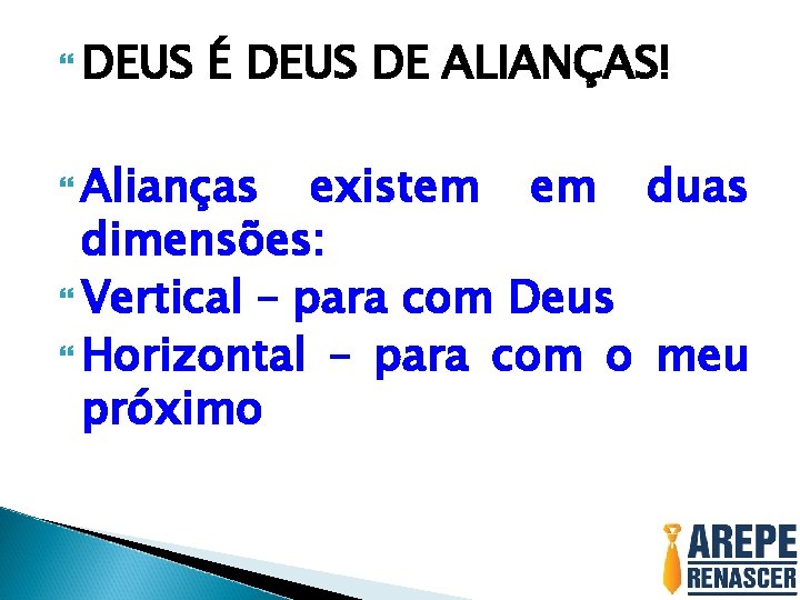  DEUS É DEUS DE ALIANÇAS! Alianças existem em duas dimensões: Vertical – para