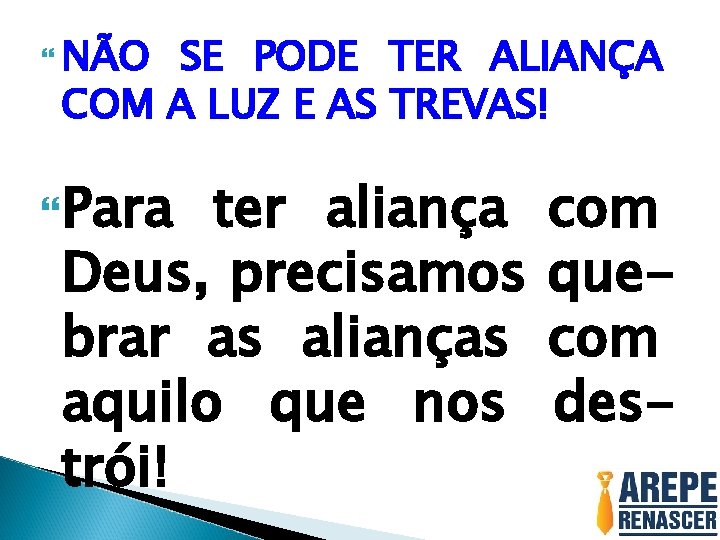  NÃO SE PODE TER ALIANÇA COM A LUZ E AS TREVAS! Para ter