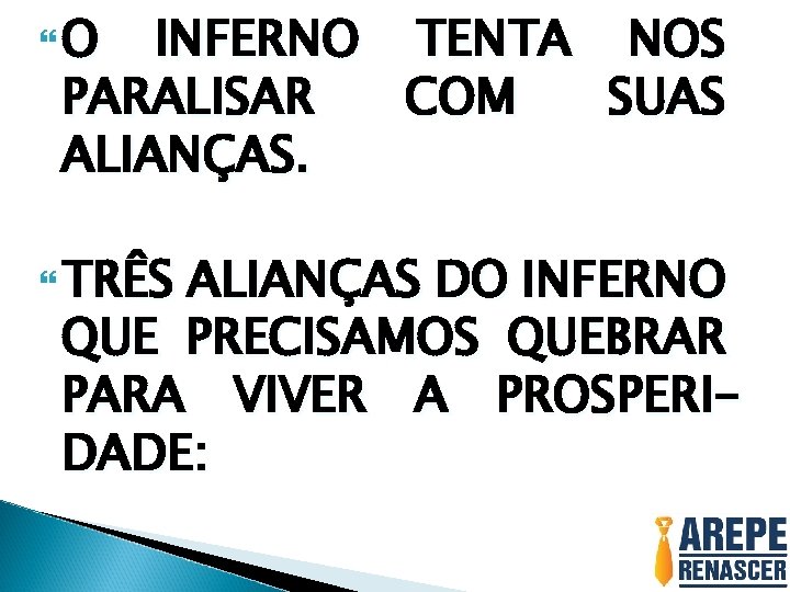  O INFERNO TENTA NOS PARALISAR COM SUAS ALIANÇAS. TRÊS ALIANÇAS DO INFERNO QUE