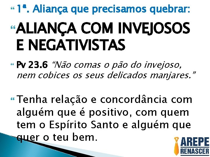  1ª. Aliança que precisamos quebrar: ALIANÇA COM INVEJOSOS E NEGATIVISTAS Pv 23. 6