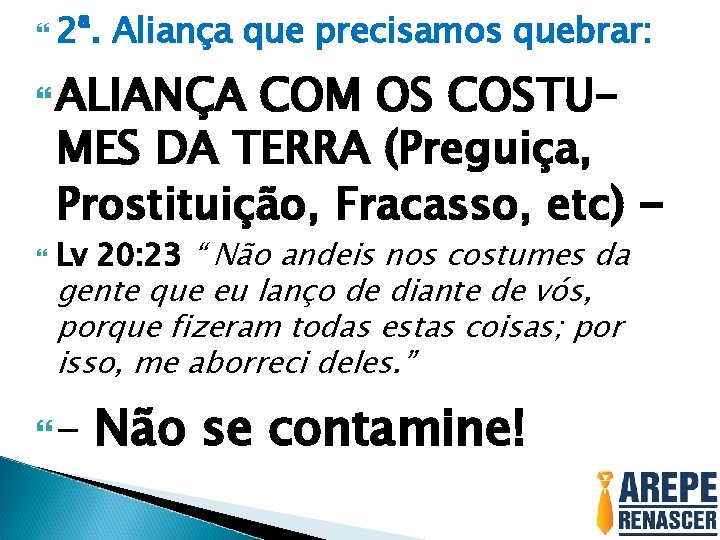  2ª. Aliança que precisamos quebrar: ALIANÇA COM OS COSTUMES DA TERRA (Preguiça, Prostituição,