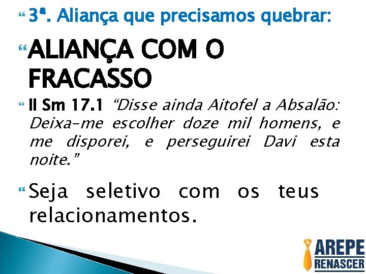  3ª. Aliança que precisamos quebrar: ALIANÇA COM O FRACASSO II Sm 17. 1