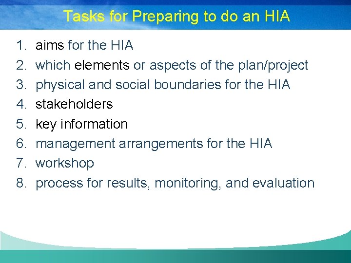 Tasks for Preparing to do an HIA 1. 2. 3. 4. 5. 6. 7.