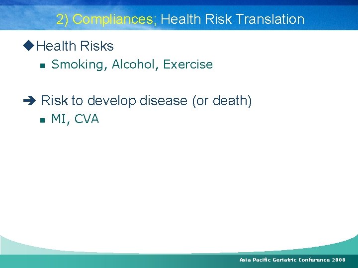 2) Compliances; Health Risk Translation u. Health Risks n Smoking, Alcohol, Exercise è Risk