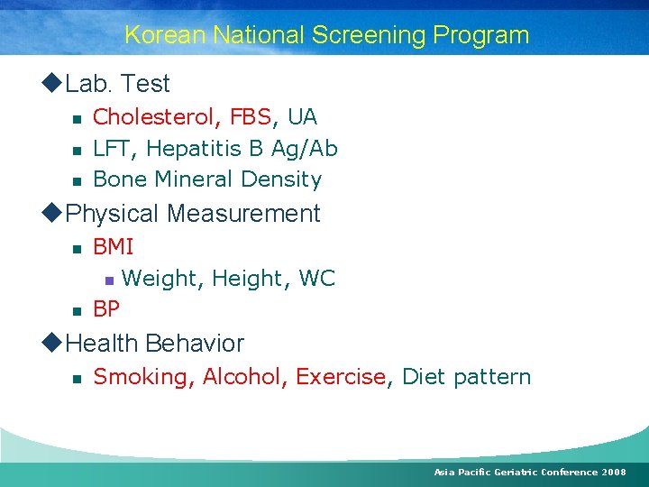 Korean National Screening Program u. Lab. Test n n n Cholesterol, FBS, UA LFT,