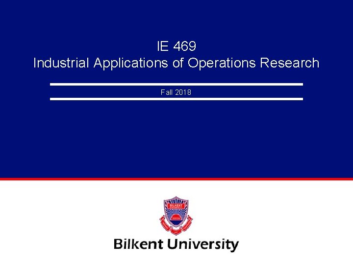 IE 469 Industrial Applications of Operations Research Fall 2018 