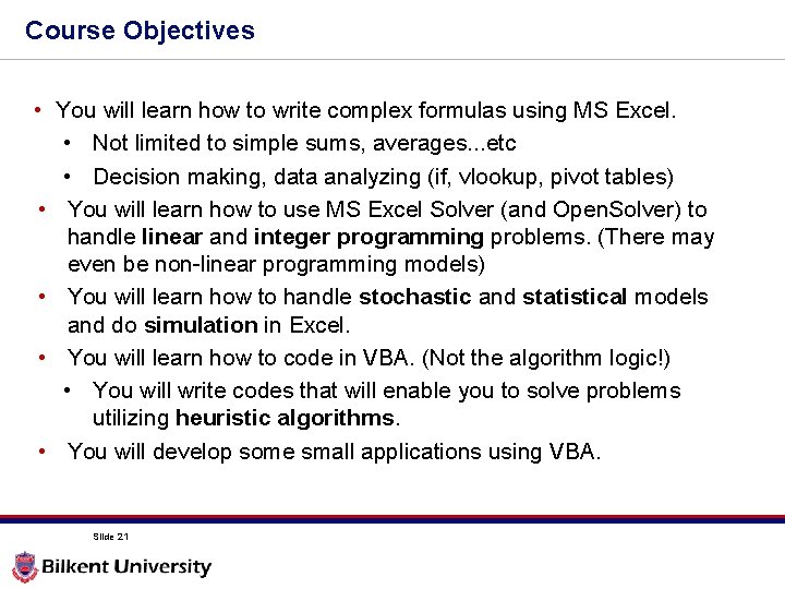 Course Objectives • You will learn how to write complex formulas using MS Excel.