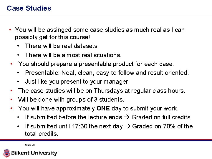 Case Studies • You will be assinged some case studies as much real as