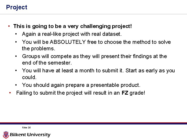 Project • This is going to be a very challenging project! • Again a