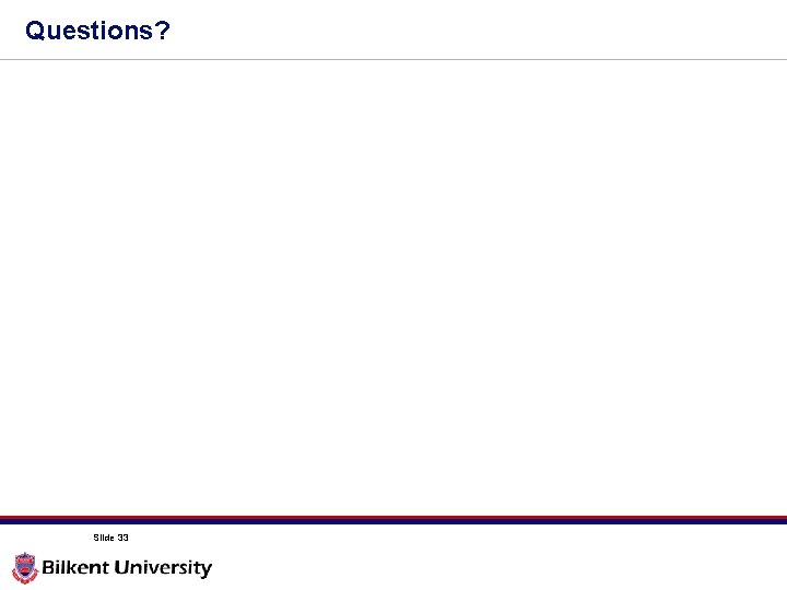 Questions? Slide 33 