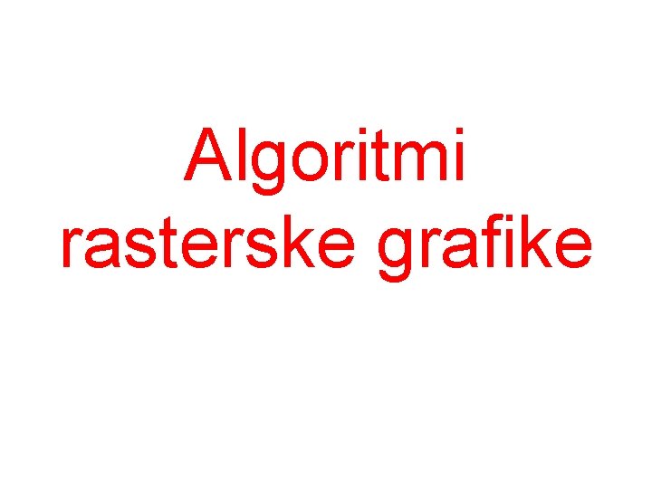 Algoritmi rasterske grafike 