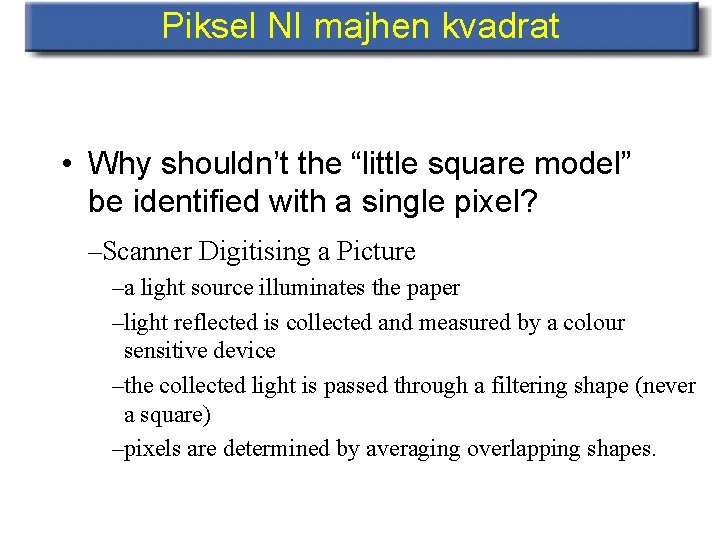 Piksel NI majhen kvadrat • Why shouldn’t the “little square model” be identified with