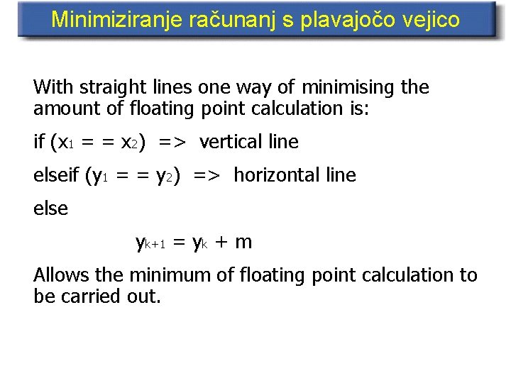 Minimiziranje računanj s plavajočo vejico With straight lines one way of minimising the amount