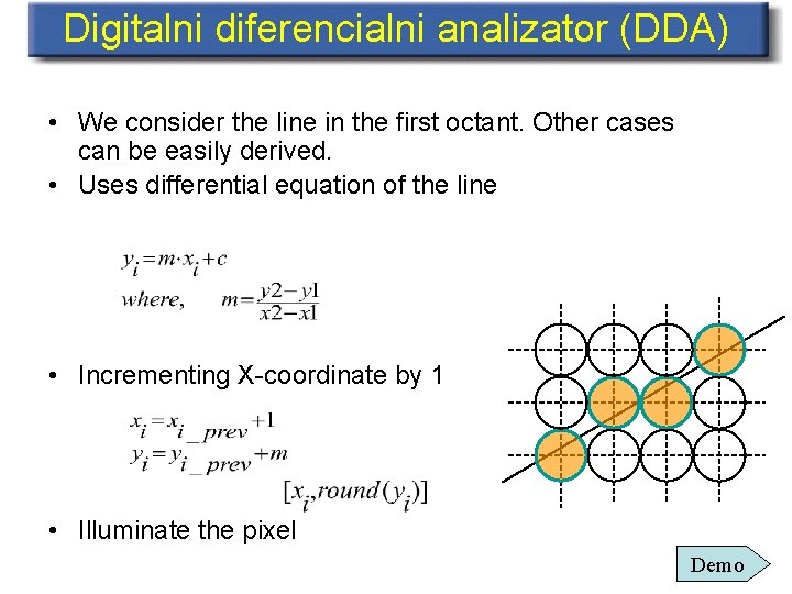 Digitalni diferencialni analizator (DDA) • We consider the line in the first octant. Other