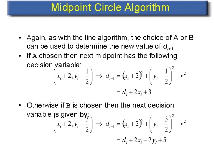 Midpoint Circle Algorithm • Again, as with the line algorithm, the choice of A