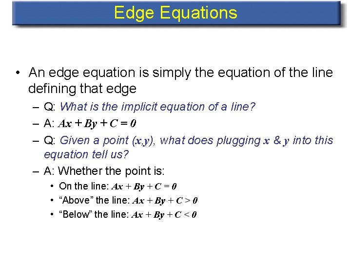 Edge Equations • An edge equation is simply the equation of the line defining