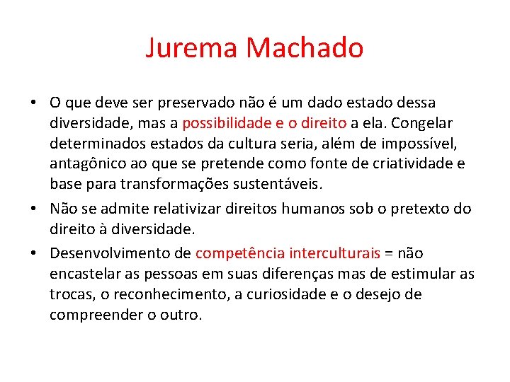 Jurema Machado • O que deve ser preservado não é um dado estado dessa