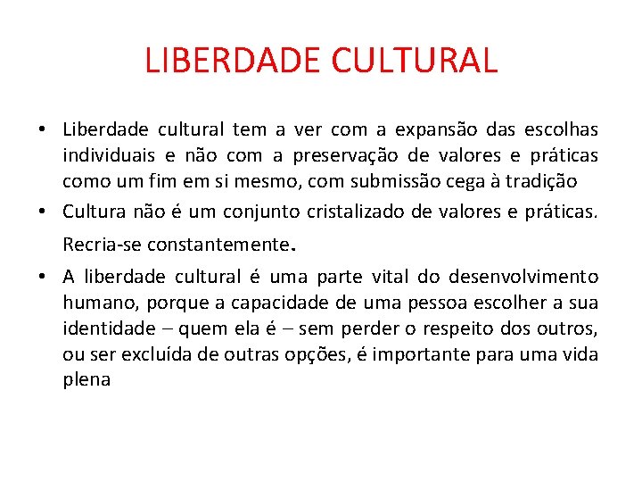 LIBERDADE CULTURAL • Liberdade cultural tem a ver com a expansão das escolhas individuais