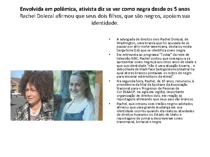 Envolvida em polêmica, ativista diz se ver como negra desde os 5 anos Rachel