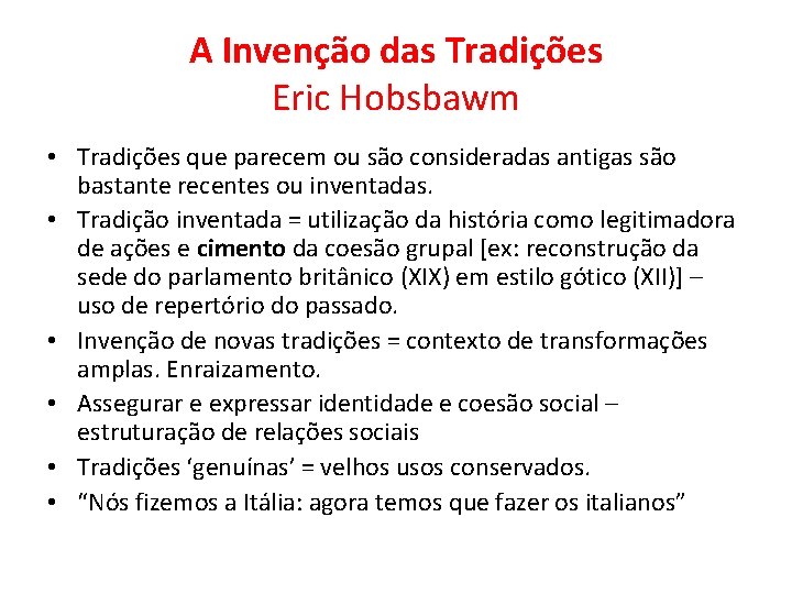 A Invenção das Tradições Eric Hobsbawm • Tradições que parecem ou são consideradas antigas