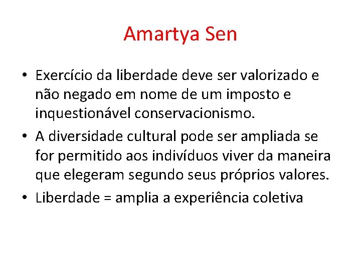 Amartya Sen • Exercício da liberdade deve ser valorizado e não negado em nome