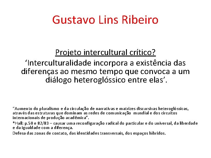 Gustavo Lins Ribeiro Projeto intercultural crítico? ‘Interculturalidade incorpora a existência das diferenças ao mesmo