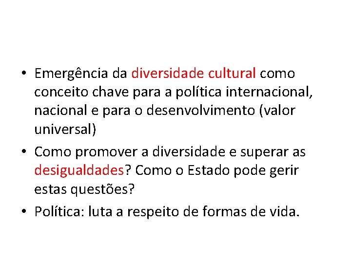  • Emergência da diversidade cultural como conceito chave para a política internacional, nacional