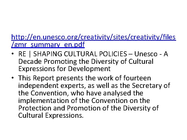 http: //en. unesco. org/creativity/sites/creativity/files /gmr_summary_en. pdf • RE | SHAPING CULTURAL POLICIES – Unesco