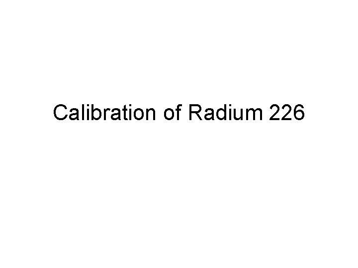 Calibration of Radium 226 