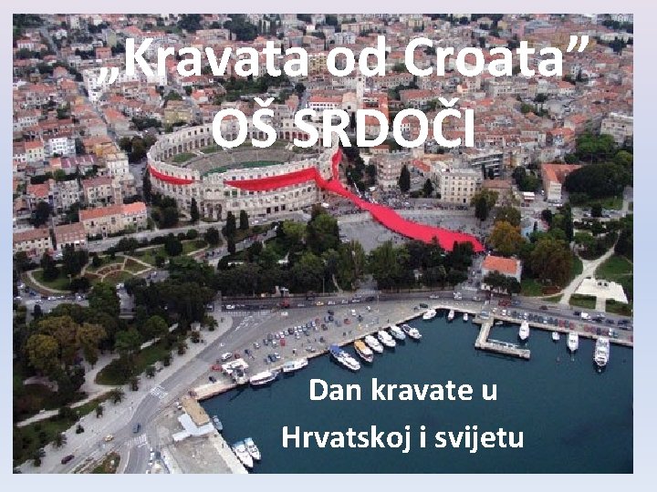 „Kravata od Croata” OŠ SRDOČI Dan kravate u Hrvatskoj i svijetu 