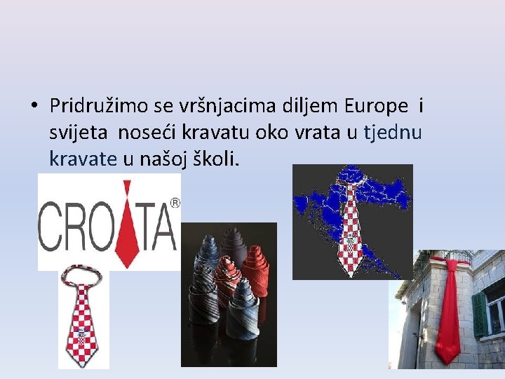  • Pridružimo se vršnjacima diljem Europe i svijeta noseći kravatu oko vrata u