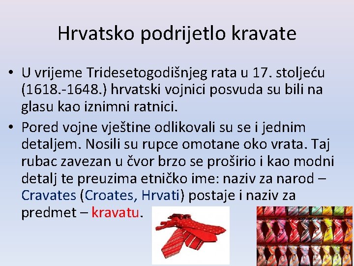 Hrvatsko podrijetlo kravate • U vrijeme Tridesetogodišnjeg rata u 17. stoljeću (1618. -1648. )