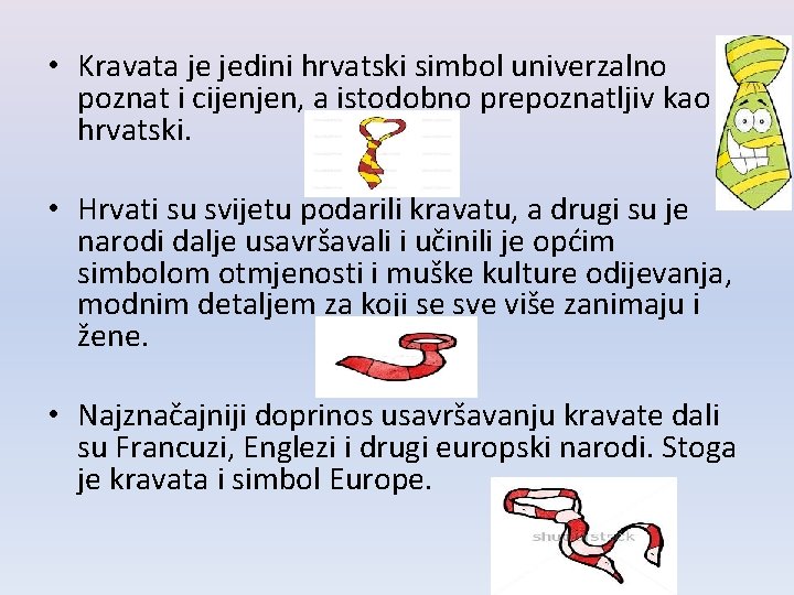  • Kravata je jedini hrvatski simbol univerzalno poznat i cijenjen, a istodobno prepoznatljiv