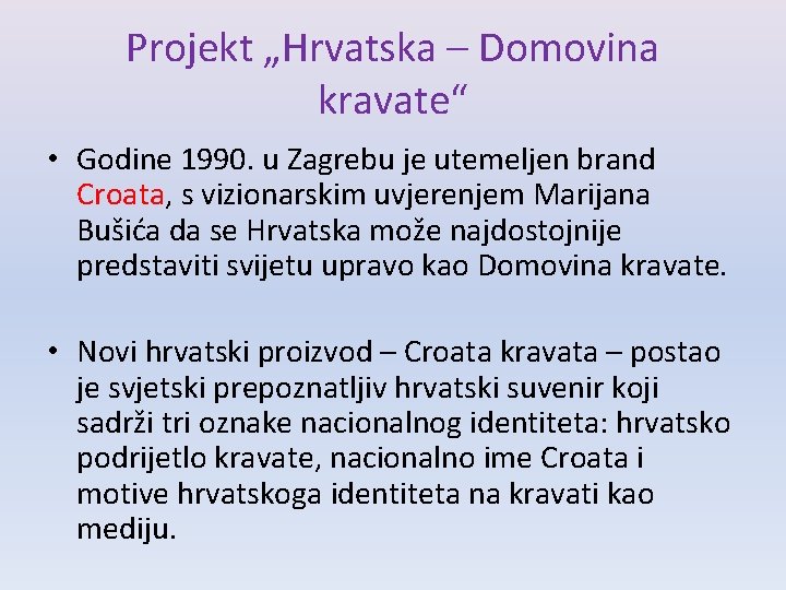 Projekt „Hrvatska – Domovina kravate“ • Godine 1990. u Zagrebu je utemeljen brand Croata,