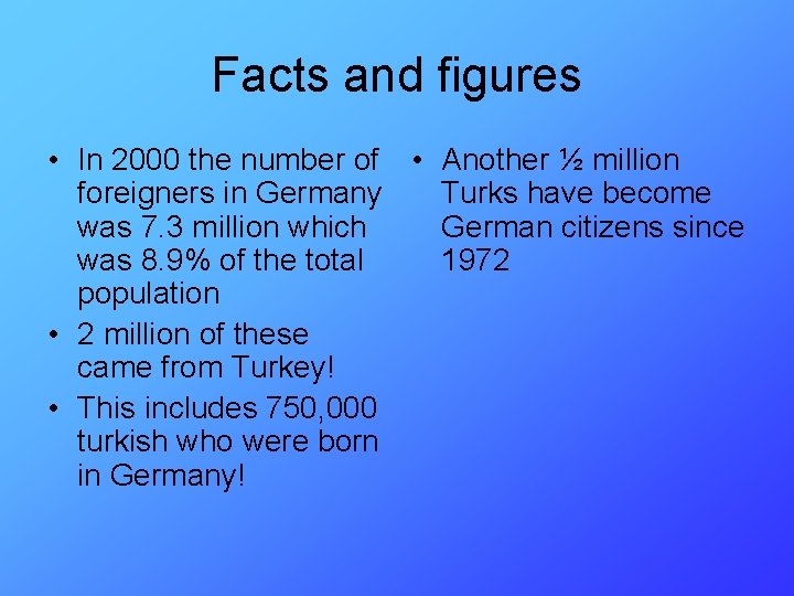 Facts and figures • In 2000 the number of • Another ½ million foreigners