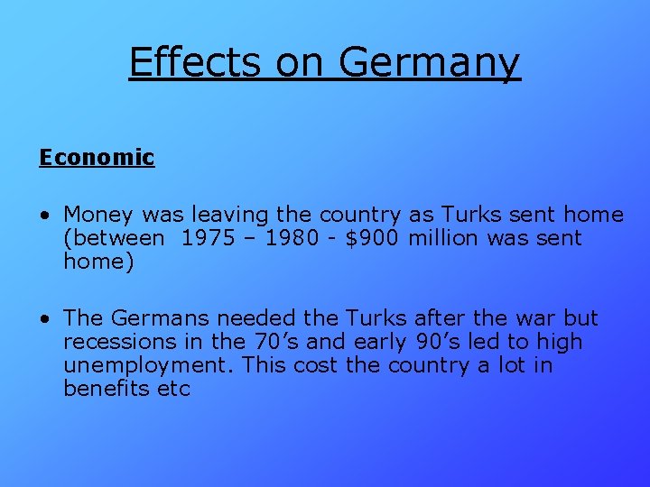 Effects on Germany Economic • Money was leaving the country as Turks sent home