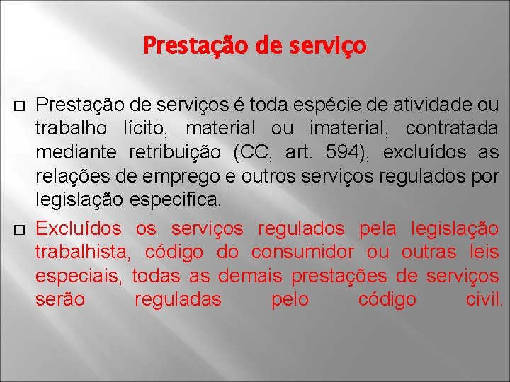 Prestação de serviço � � Prestação de serviços é toda espécie de atividade ou