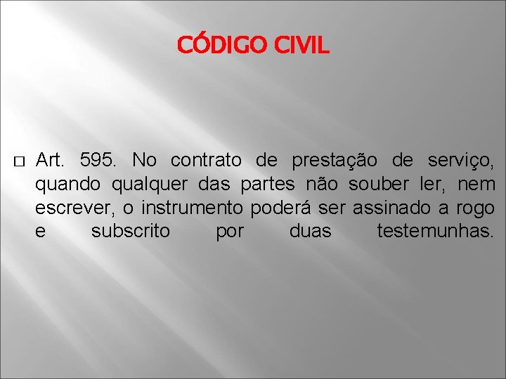 CÓDIGO CIVIL � Art. 595. No contrato de prestação de serviço, quando qualquer das