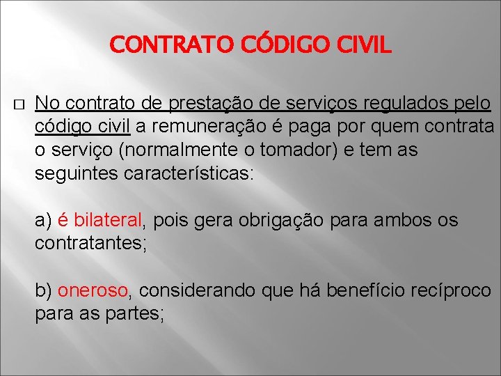 CONTRATO CÓDIGO CIVIL � No contrato de prestação de serviços regulados pelo código civil