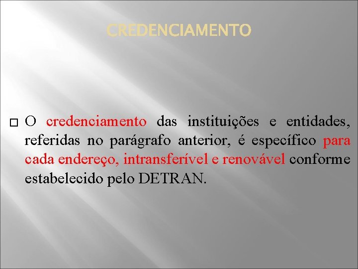 � O credenciamento das instituições e entidades, referidas no parágrafo anterior, é específico para